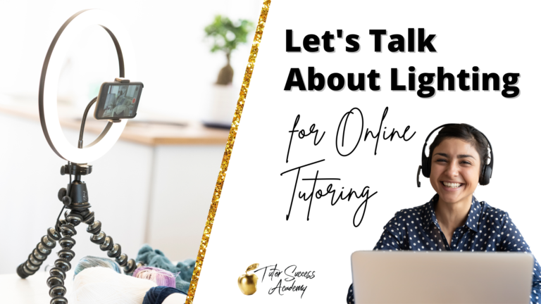 Let’s Talk about lighting for your online Tutoring!