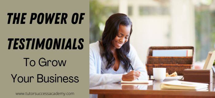 The Power of Tutor Testimonials to Grow Your BusinesS