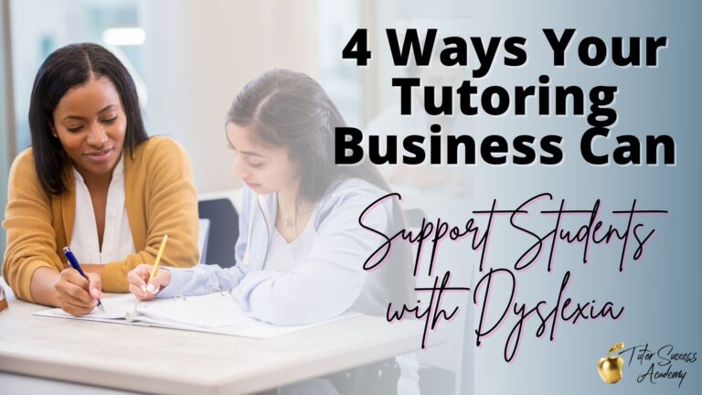 4 Ways Your Tutoring Business Can Support Students with Dyslexia