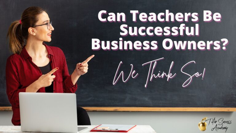 Can Teachers Be Successful Business Owners? We Think So!