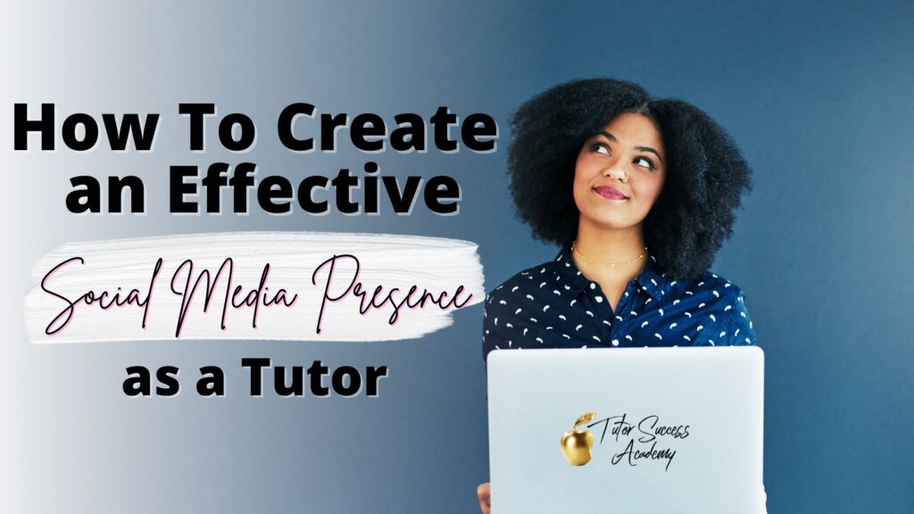 This is a featured image for a blog post about creating an Effective Social Media Presence as a Tutor.