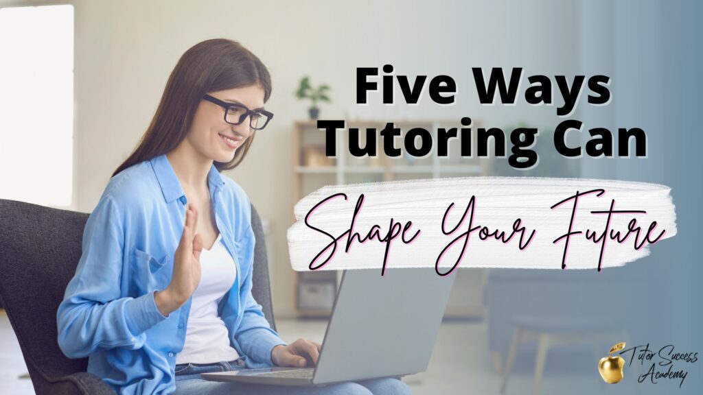 This is a featured image for a blog post about how tutoring cam shape your future.