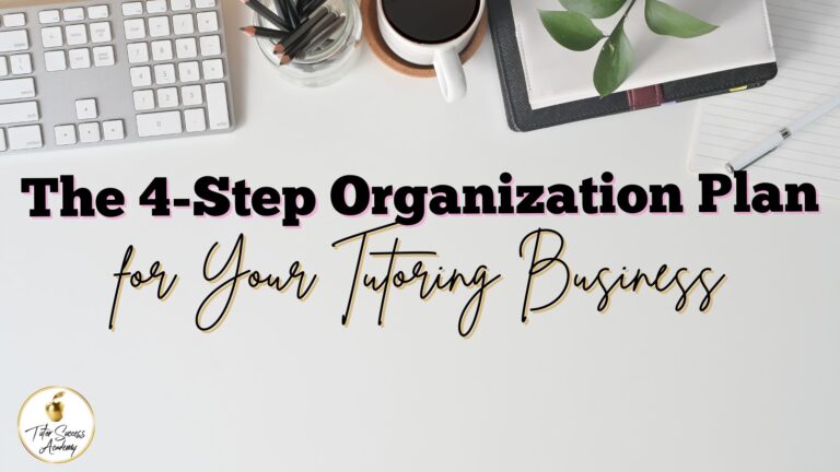 The 4-Step Organization Plan for Your Tutoring Business