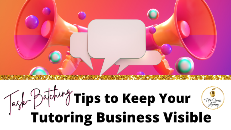 Task Batching Tips to keep Your Tutoring Business Visible