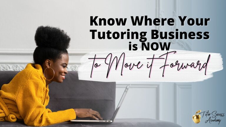 Know Where Your Tutoring Business is NOW to Move it Forward 