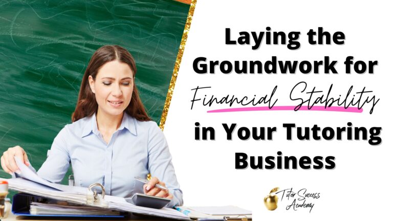 Laying the Groundwork for Financial Stability In Your Tutoring Business