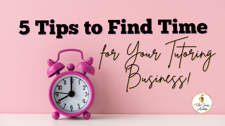 A featured image for a blog post about how to find time for your tutoring business.